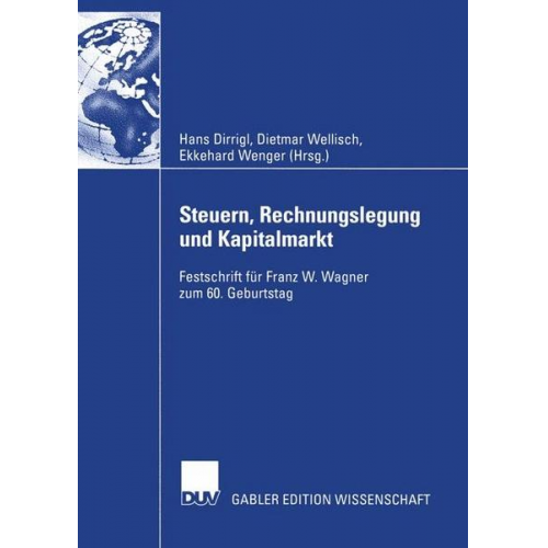 Hans Dirrigl & Dietmar Wellisch & Ekkehard Wenger - Steuern, Rechnungslegung und Kapitalmarkt