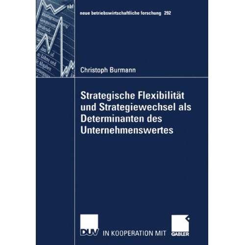 Christoph Burmann - Strategische Flexibilität und Strategiewechsel als Determinanten des Unternehmenswertes