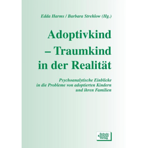 Edda Harms & Barbara Strehlow - Adoptivkind - Traumkind in der Realität