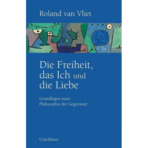 Roland van Vliet - Die Freiheit, das Ich und die Liebe