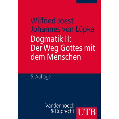Wilfried Joest & Johannes Lüpke - Dogmatik 2. Der Weg Gottes mit dem Menschen