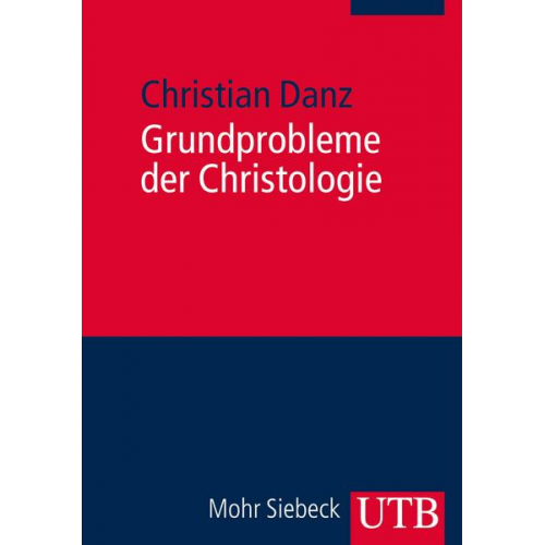 Christian Danz - Grundprobleme der Christologie