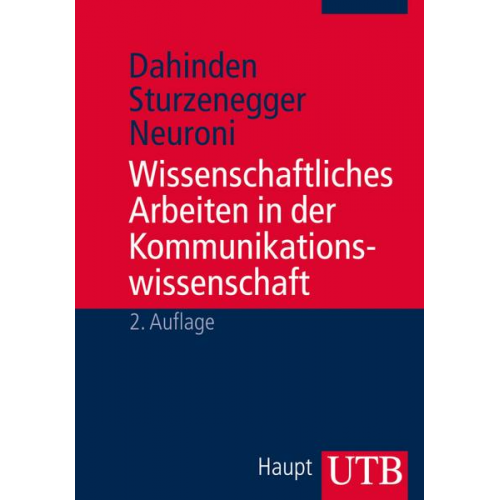 Urs Dahinden & Sabina Sturzenegger & Alessia C. Neuroni - Wissenschaftliches Arbeiten in der Kommunikationswissenschaft