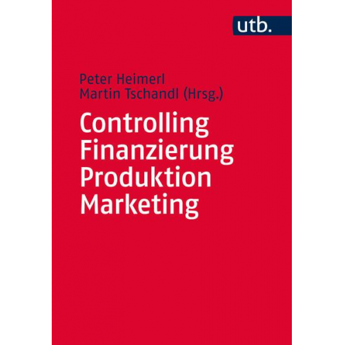 Peter Heimerl & Martin Tschandl - Controlling – Finanzierung – Produktion – Marketing