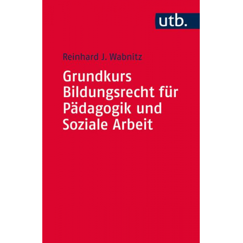 Reinhard J. Wabnitz - Grundkurs Bildungsrecht für Pädagogik und Soziale Arbeit