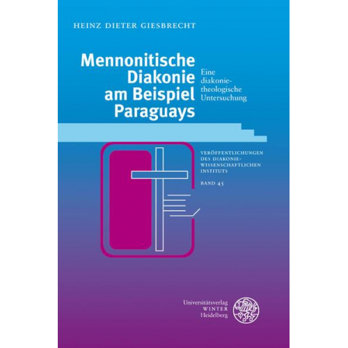 Heinz Dieter Giesbrecht - Mennonitische Diakonie am Beispiel Paraguays