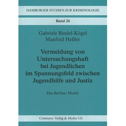 Gabriele Bindel-Kögel & Manfred Hessler - Vermeidung von Untersuchungshaft bei Jugendlichen im Spannungsfeld zwischen Jugendhilfe und Justiz