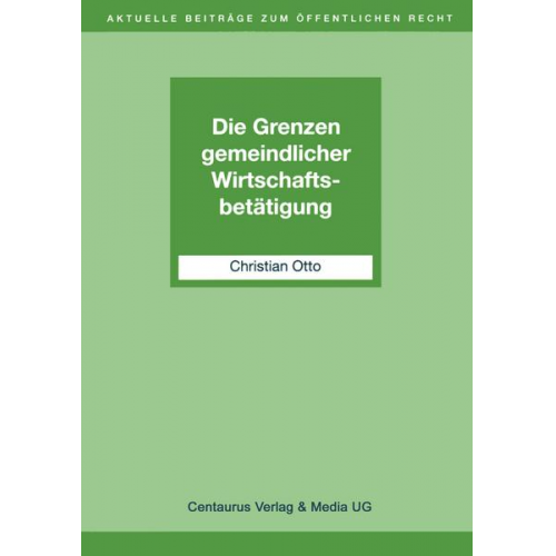 Christian Otto - Die Grenzen gemeindlicher Wirtschaftsbetätigung