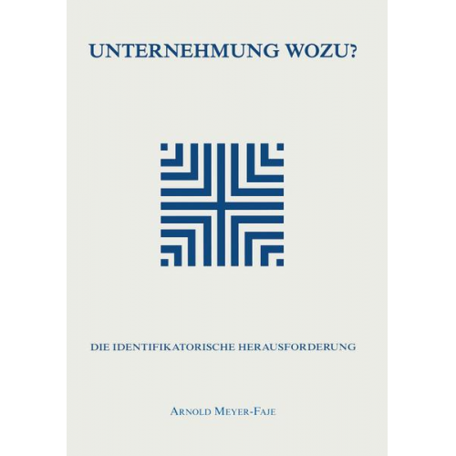 Arnold Meyer-Faje - Unternehmung wozu