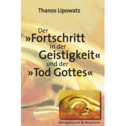 Thanos Lipowatz - Der 'Fortschritt in der Geistigkeit' und der 'Tod Gottes