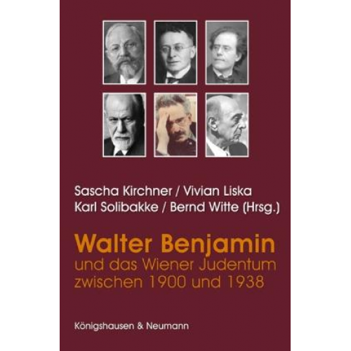 Sascha Kirchner & Vivian Liska & Karl Solibakke - Walter Benjamin und das Judentum zwischen 1900 und 1938