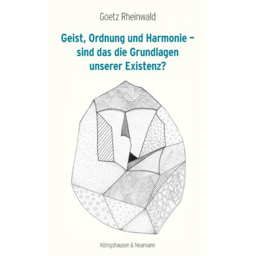 Goetz Rheinwald - Geist, Ordnung und Harmonie – sind das die Grundlagen unserer Existenz?