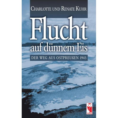 Charlotte Kuhr & Renate Kuhr - Flucht auf dünnem Eis