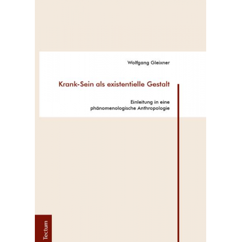 Wolfgang Gleixner - Krank-Sein als existentielle Gestalt