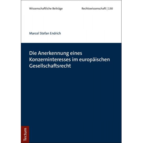 Marcel Stefan Endrich - Die Anerkennung eines Konzerninteresses im europäischen Gesellschaftsrecht