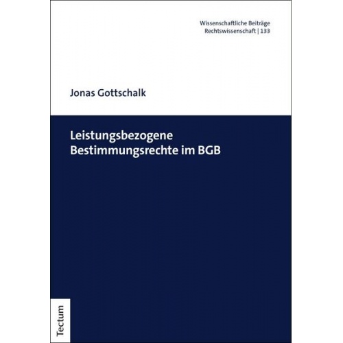 Jonas Gottschalk - Leistungsbezogene Bestimmungsrechte im BGB