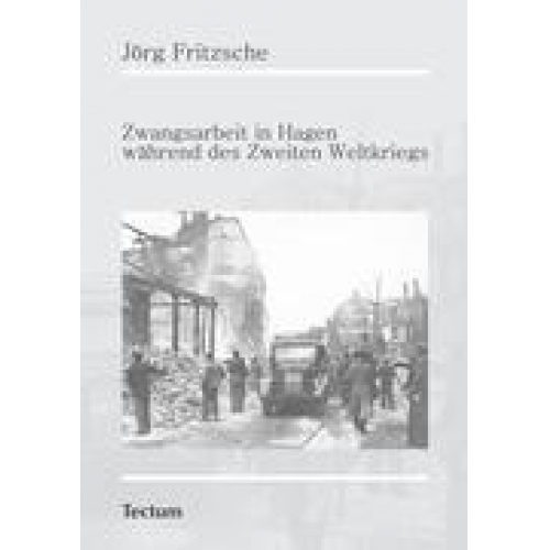 Jörg Fritzsche - Zwangsarbeit in Hagen während des Zweiten Weltkriegs