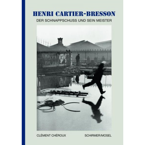 Henri Cartier-Bresson & Clément Chéroux - Henri Cartier-Bresson - Der Schnappschuss und sein Meister