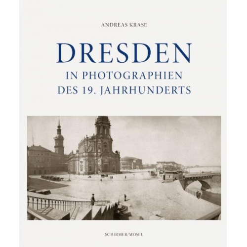 Andreas Krase - Dresden in Photographien des 19. Jahrhunderts