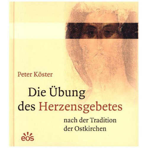 Peter Köster - Die Übung des Herzensgebetes nach der Tradition der Ostkirchen