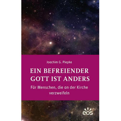 Joachim G. Piepke - Ein befreiender Gott ist anders