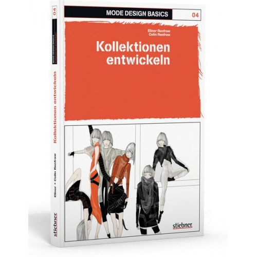 Elinor Renfrew & Colin Renfrew - Mode Design Basics: Kollektionen entwickeln