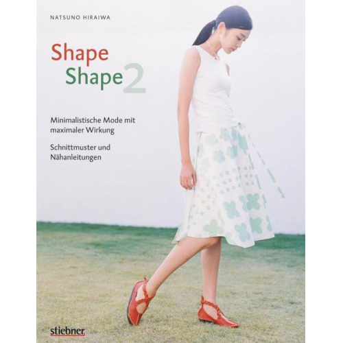 Natsuno Hiraiwa - Shape Shape 2 - Minimalistische Mode mit maximaler Wirkung - Schnittmuster und Nähanleitungen