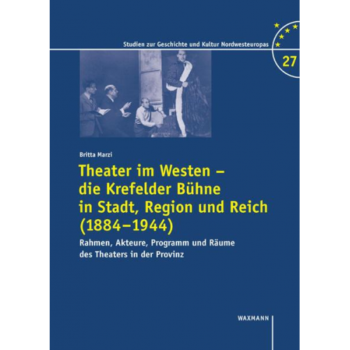 Britta Marzi - Theater im Westen – die Krefelder Bühne in Stadt, Region und Reich (1884–1944)