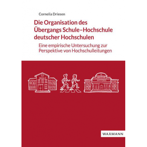 Cornelia Driesen - Die Organisation des Übergangs Schule–Hochschule deutscher Hochschulen