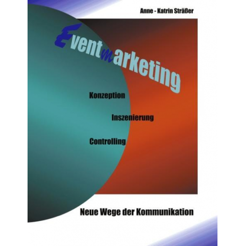 Anne K. Strässer - Eventmarketing - Neue Wege der Kommunikation