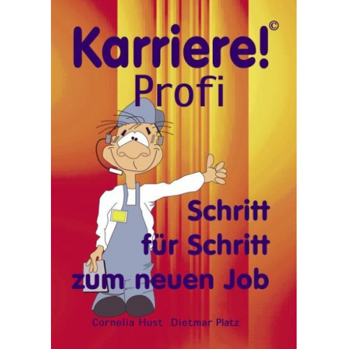 Cornelia Hust & Dietmar Platz - Karriere! Profi Schritt für Schritt zum neuen Job