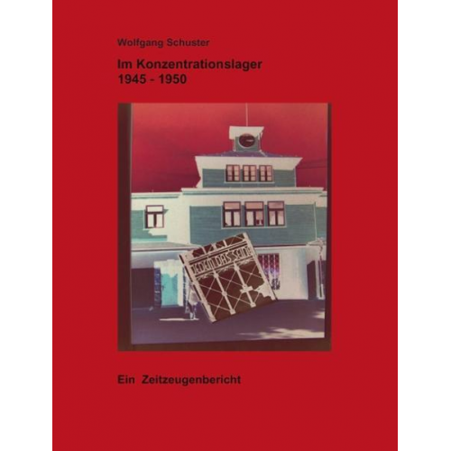 Wolfgang Schuster - Im Konzentrationslager 1945-1950