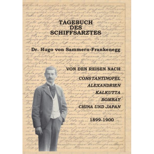 Hugo Sammern-Frankenegg - Tagebuch des Schiffsarztes Dr. Hugo von Sammern-Frankenegg