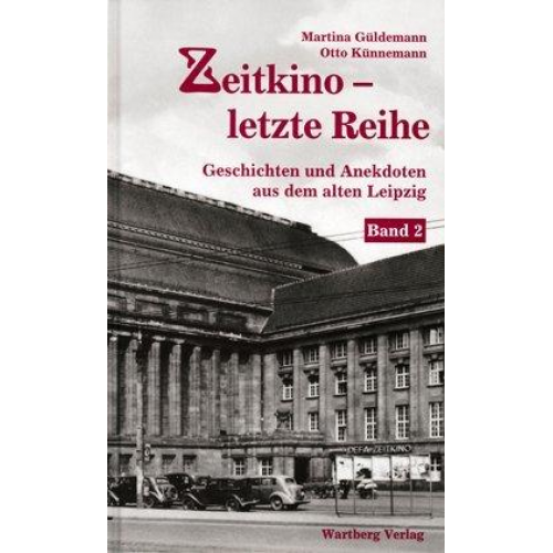 Martina Güldemann & Otto Künnemann - Zeitkino - Letzte Reihe - Geschichten und Anekdoten aus dem alten Leipzig, Band 2