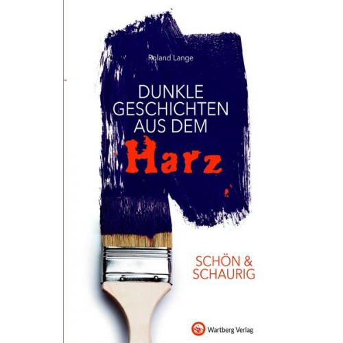 Roland Lange - SCHÖN & SCHAURIG - Dunkle Geschichten aus dem Harz