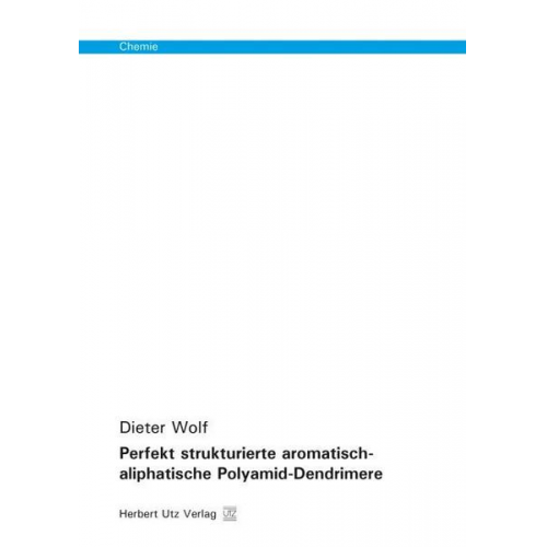 Dieter Wolf - Perfekt strukturierte aromatisch-aliphatische Polyamid-Dendrimere