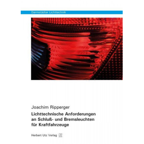 Joachim Ripperger - Lichttechnische Anforderungen an Schluß- und Bremsleuchten für Kraftfahrzeuge