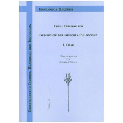 Erich Frauwallner - Geschichte der indischen Philosophie / Geschichte der indischen Philosophie - I. Band