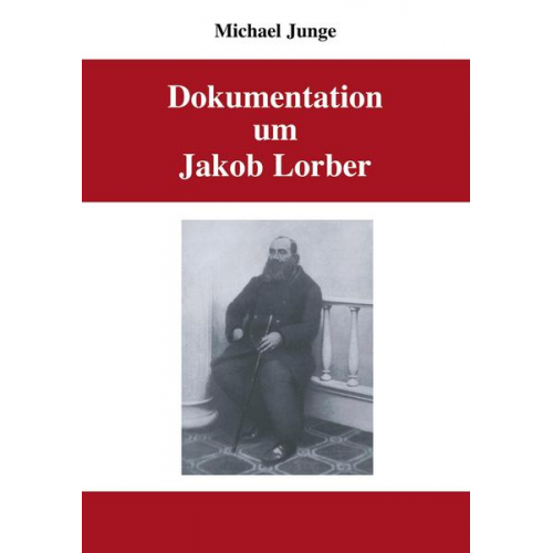 Michael Junge - Dokumentation um Jakob Lorber