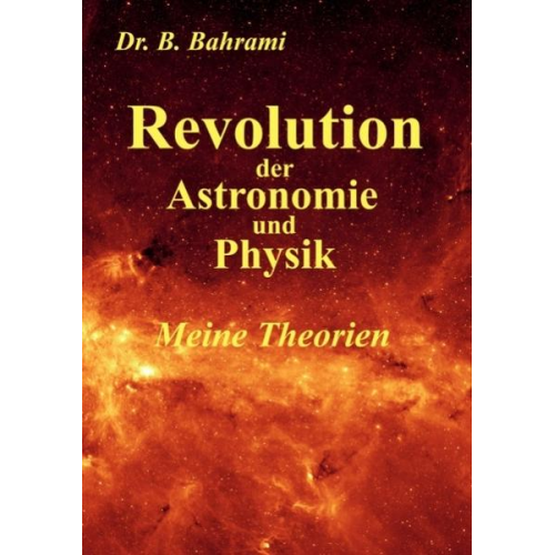 Bahram Bahrami - Revolution der Astronomie und Physik, Meine Theorien