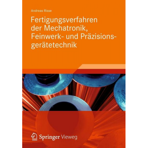 Andreas Risse - Fertigungsverfahren der Mechatronik, Feinwerk- und Präzisionsgerätetechnik