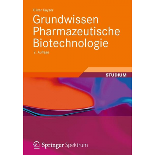 Oliver Kayser - Grundwissen Pharmazeutische Biotechnologie