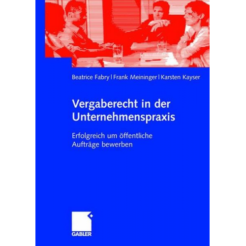 Karsten Kayser & Frank Meininger & Beatrice Fabry - Vergaberecht in der Unternehmenspraxis