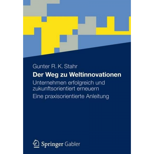 Gunter R. K. Stahr - Der Weg zu Weltinnovationen