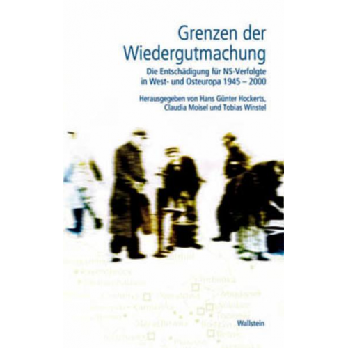 Hans G. Hockerts & Claudia Moisel & Tobias Winstel - Grenzen der Wiedergutmachung