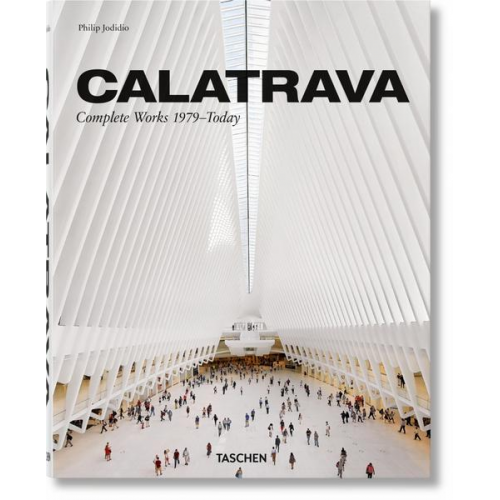 Philip Jodidio - Calatrava. Complete Works 1979–Today