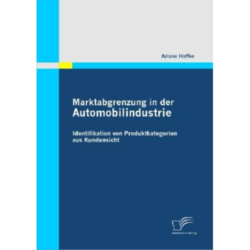 Ariane Haffke - Marktabgrenzung in der Automobilindustrie: Identifikation von Produktkategorien aus Kundensicht