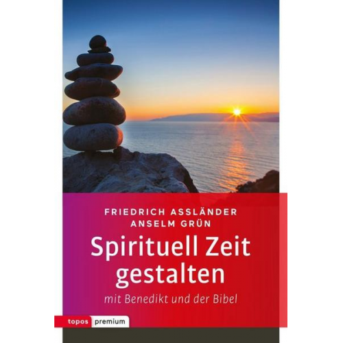 Friedrich Assländer & Anselm Grün - Spirituell Zeit gestalten mit Benedikt und der Bibel