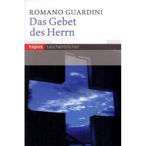 Romano Guardini - Das Gebet des Herrn