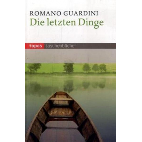 Romano Guardini - Die letzten Dinge